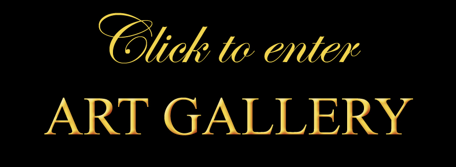 CLICK TO ENTER THE ART GALLERY
