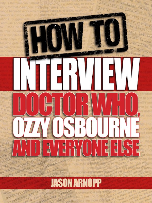 The cover of the ebook How To Interview Doctor Who, Ozzy Osbourne And Everyone Else