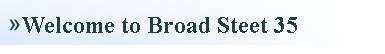  Welcome to Broad Street 35