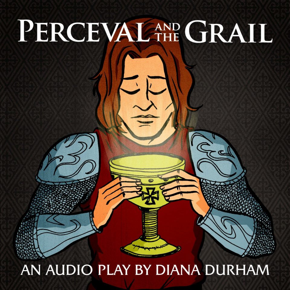 Perceval and the Grail - Diana Durham